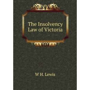  The Insolvency Law of Victoria W H. Lewis Books