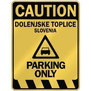   CAUTION DOLENJSKE TOPLICE PARKING ONLY  PARKING SIGN 