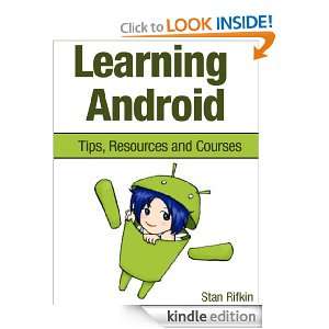 Learning Android  Tips, Resources and Courses Stan Rifkin  