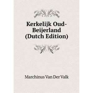  Kerkelijk Oud Beijerland (Dutch Edition) Marchinus Van 