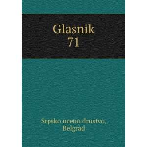  Glasnik. 71 Belgrad Srpsko uceno drustvo Books