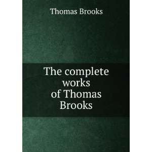  The complete works of Thomas Brooks Thomas Brooks Books