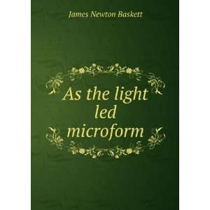  As the light led microform James Newton Baskett Books