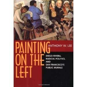  Painting on the Left Diego Rivera, Radical Politics, and San 