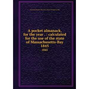   .  calculated for the use of the state of Massachusetts Bay. 1845