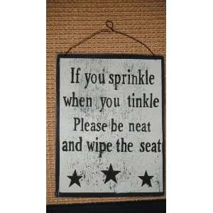  Wood Sign If you sprinkle when you tinkle Please be nest 