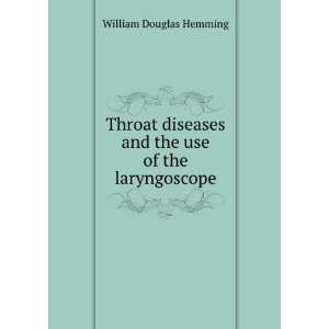 Throat diseases and the use of the laryngoscope