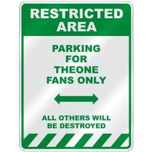   PARKING FOR THEONE FANS ONLY  PARKING SIGN