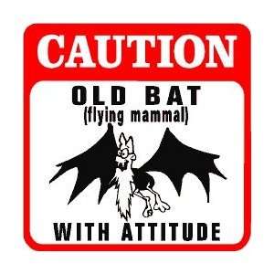 CAUTION OLD BAT WITH ATTITUDE cave NEW sign 