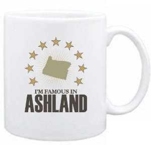    New  I Am Famous In Ashland  Oregon Mug Usa City