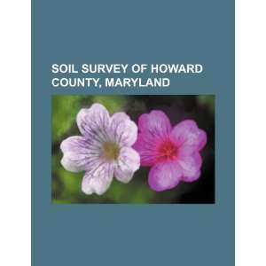 Soil Survey of Howard County, Maryland (9781234559168) U 