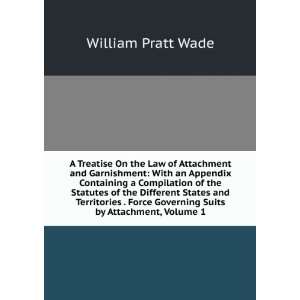  A Treatise On the Law of Attachment and Garnishment With 