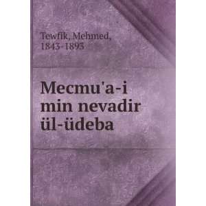   Mecmua i min nevadir Ã¼l Ã¼deba Mehmed, 1843 1893 Tewfik Books