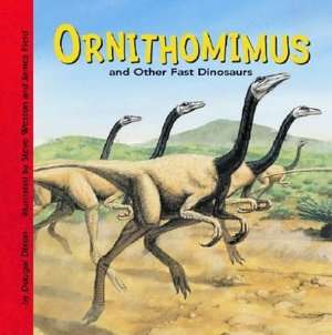   Ornithomimus and Other Fast Dinosaurs by Dougal Dixon 