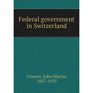  Federal government in Switzerland John Martin, 1857 1939 