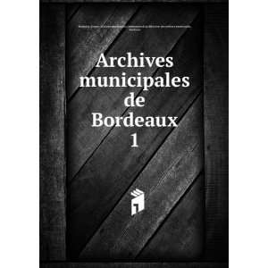  Archives municipales de Bordeaux. 1 France. Archives 