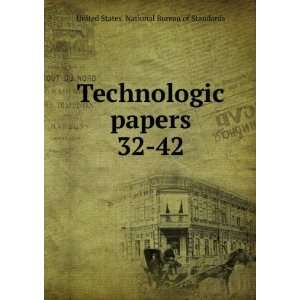  Technologic papers. 32 42 United States. National Bureau 