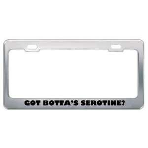 Got BottaS Serotine? Animals Pets Metal License Plate Frame Holder 