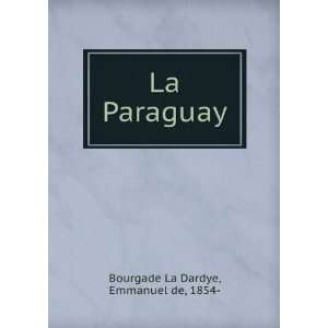  La Paraguay Emmanuel de, 1854  Bourgade La Dardye Books