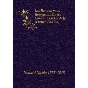 Les Rendez vous Bourgeois OpÃ©ra Comique En Un Acte (French Edition 