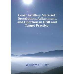   , and Opertion in Drill and Target Practice, William P. Platt Books