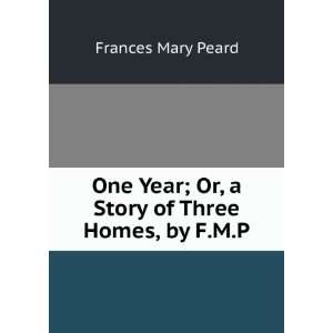  Year; Or, a Story of Three Homes, by F.M.P. Frances Mary Peard Books