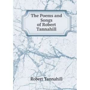  The Poems and Songs of Robert Tannahill Robert Tannahill Books
