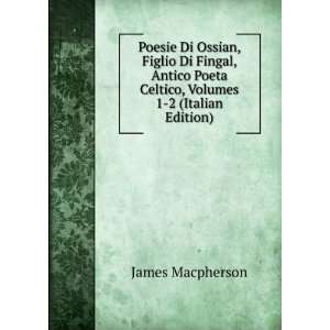 Poesie Di Ossian (Italian Edition) J Macpherson Books