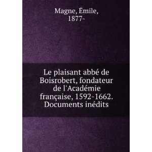   §aise, 1592 1662. Documents inÃ©dits Ã?mile, 1877  Magne Books