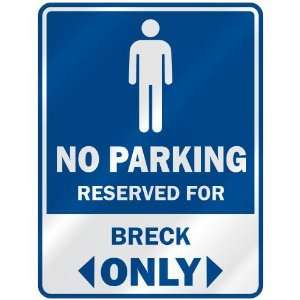   NO PARKING RESEVED FOR BRECK ONLY  PARKING SIGN