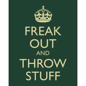   Freak Out and Throw Stuff, 8 x 10 print (forest green)