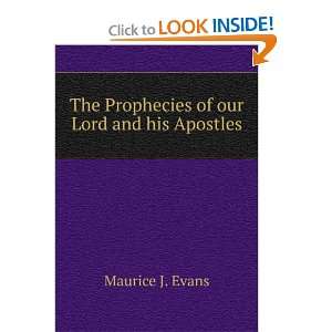   The Prophecies of our Lord and his Apostles Maurice J. Evans Books