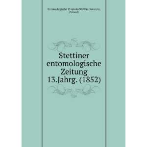   . (1852) Poland) Entomologische Verein in Stettin (Szczecin Books