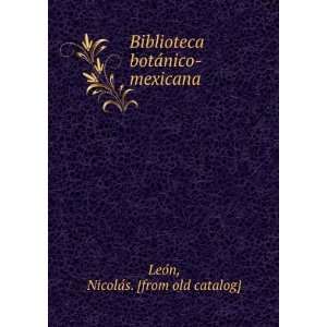    mexicana NicolaÌs. [from old catalog] LeoÌn  Books