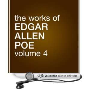 The Works of Edgar Allan Poe Volume 4 (Audible Audio Edition) Edgar 