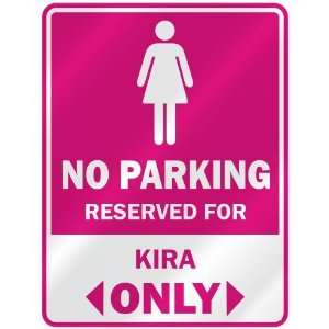  NO PARKING  RESERVED FOR KIRA ONLY  PARKING SIGN NAME 
