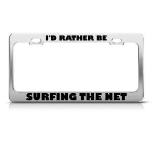  Id Rather Be Surfing The Net Metal License Plate Frame 
