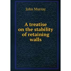   treatise on the stability of retaining walls John Murray Books