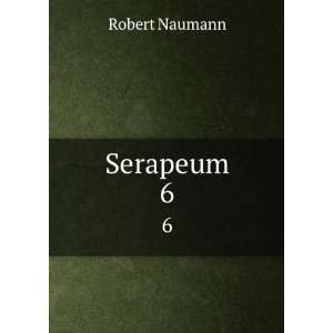  Serapeum. 6 Robert Naumann Books