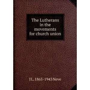   in the movements for church union J L. 1865 1943 Neve Books