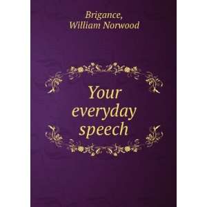  Your everyday speech William Norwood Brigance Books
