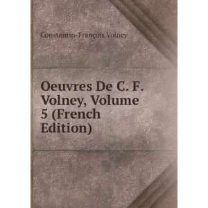   , Volume 5 (French Edition) Constantin FranÃ§ois Volney Books