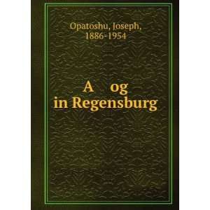  A og in Regensburg Joseph, 1886 1954 Opatoshu Books