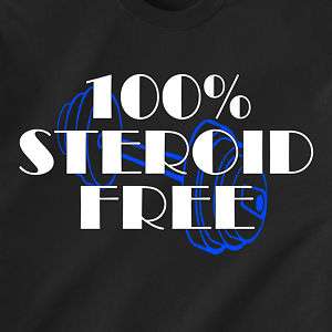 100% STEROID FREE body building gym retro Funny T Shirt  