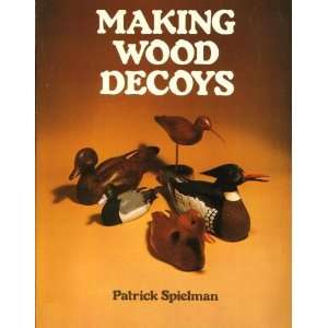    MAKING WOOD DECOYS Patrick Spielman, B&W illustrations Books