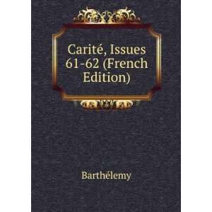  CaritÃ©, Issues 61 62 (French Edition) BarthÃ©lemy 