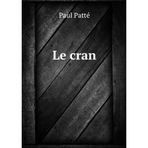  Le cran Paul PattÃ© Books