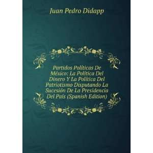   De La Presidencia Del PaÃ­s (Spanish Edition) Juan Pedro Didapp