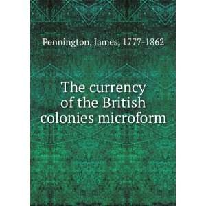   of the British colonies microform James, 1777 1862 Pennington Books