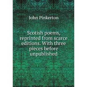   editions. With three pieces before unpublished John Pinkerton Books